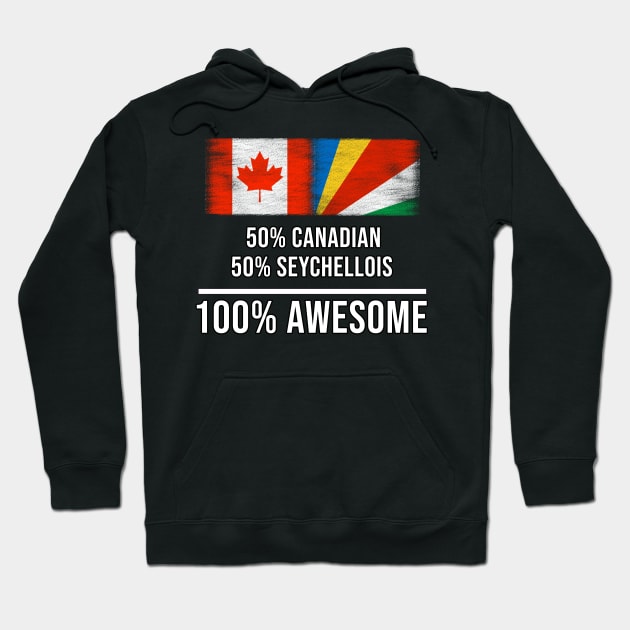 50% Canadian 50% Seychellois 100% Awesome - Gift for Seychellois Heritage From Seychelles Hoodie by Country Flags